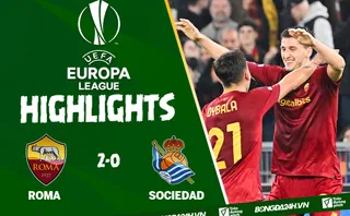 Highlight trận đấu Video Roma vs Real Sociedad kết quả Europa League 2023 | Xem lại trận đấu
